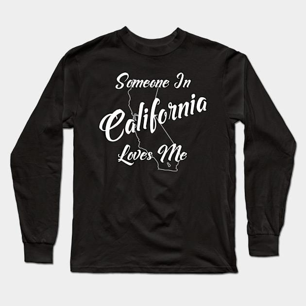 Someone In California Loves Me Long Sleeve T-Shirt by jutulen